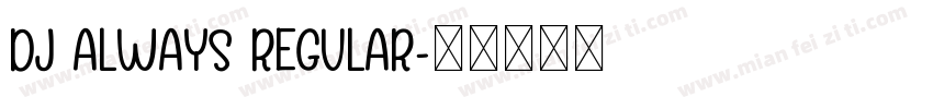 DJ Always Regular字体转换